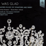 I was Glad - Sacred Music of Stanford and Parry